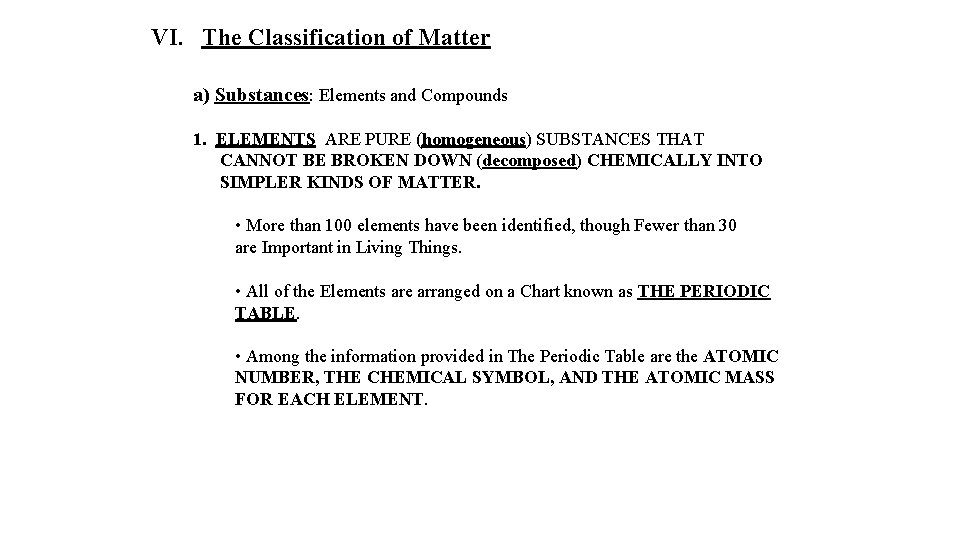 VI. The Classification of Matter a) Substances: Elements and Compounds 1. ELEMENTS ARE PURE