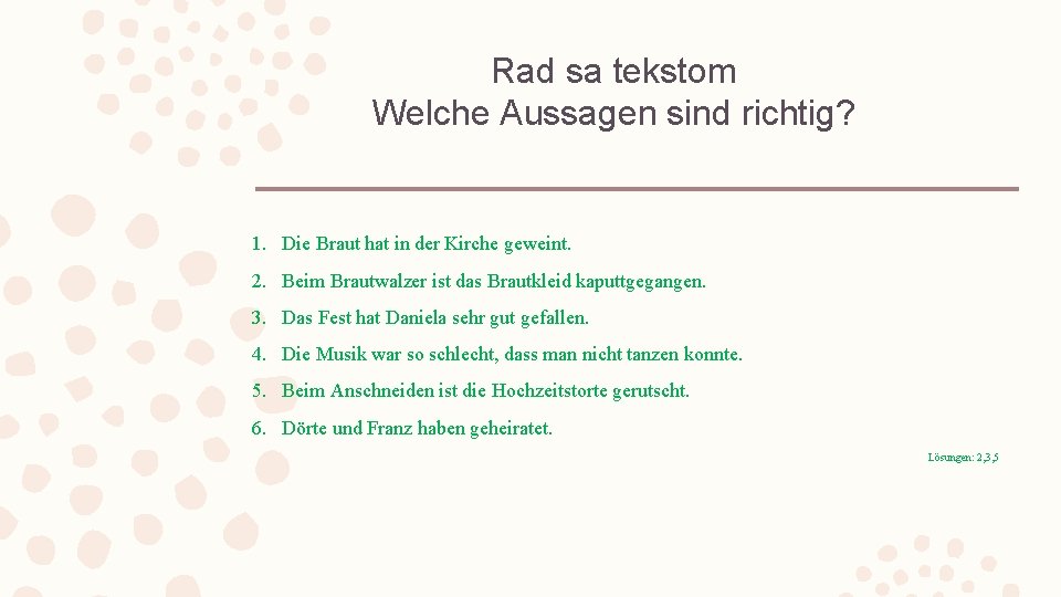 Rad sa tekstom Welche Aussagen sind richtig? 1. Die Braut hat in der Kirche