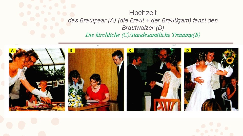 Hochzeit das Brautpaar (A) (die Braut + der Bräutigam) tanzt den Brautwalzer (D) Die