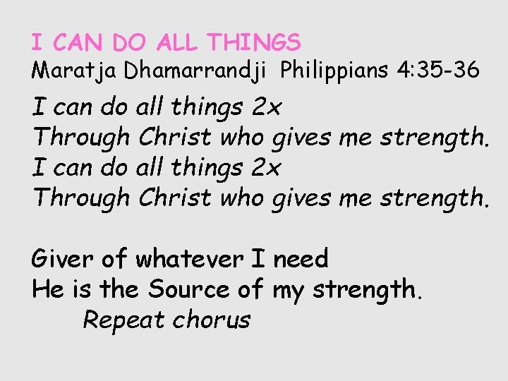 I CAN DO ALL THINGS Maratja Dhamarrandji Philippians 4: 35 -36 I can do