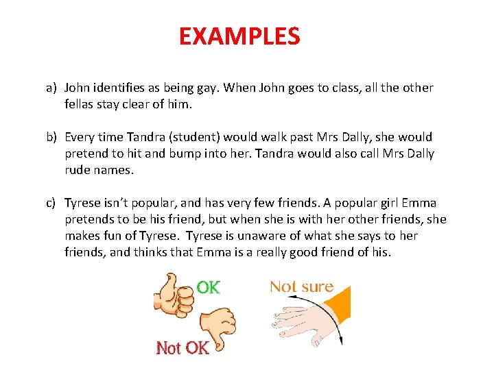 EXAMPLES a) John identifies as being gay. When John goes to class, all the