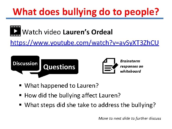 What does bullying do to people? • Watch video Lauren’s Ordeal https: //www. youtube.