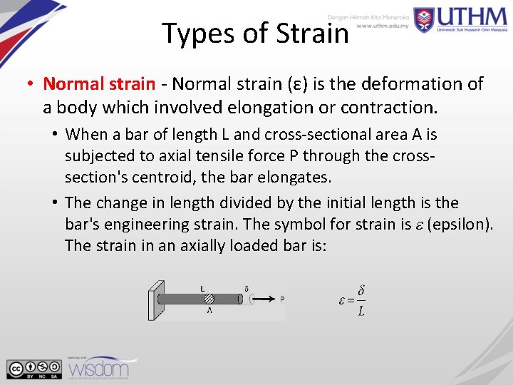 Types of Strain • Normal strain - Normal strain (ε) is the deformation of