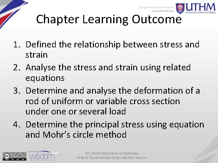 Chapter Learning Outcome 1. Defined the relationship between stress and strain 2. Analyse the