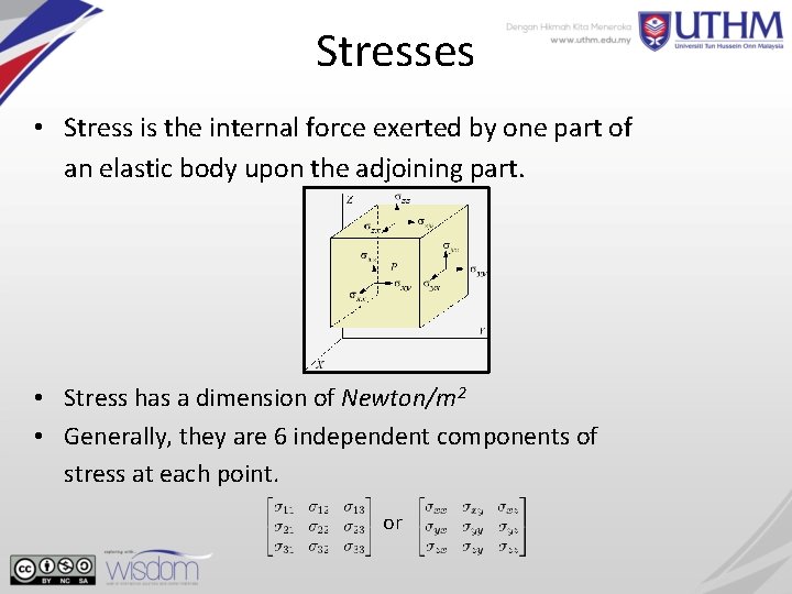 Stresses • Stress is the internal force exerted by one part of an elastic