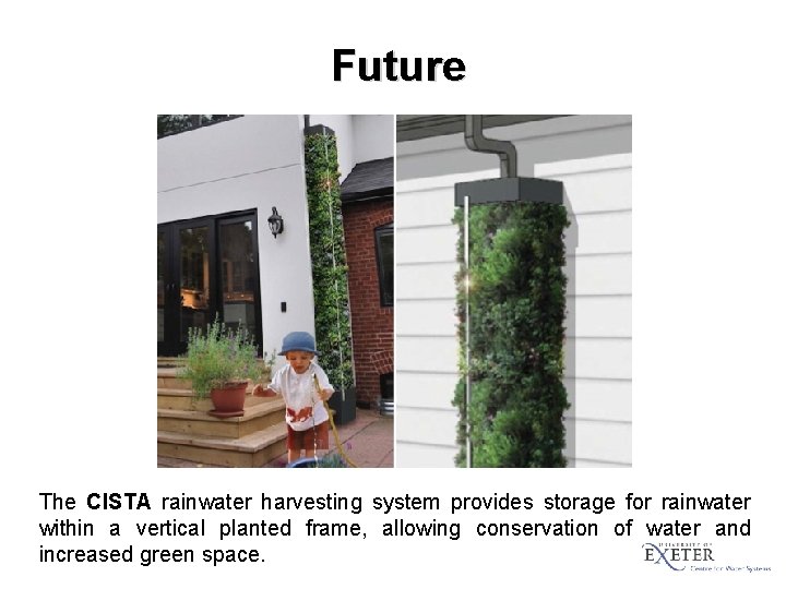 Future The CISTA rainwater harvesting system provides storage for rainwater within a vertical planted
