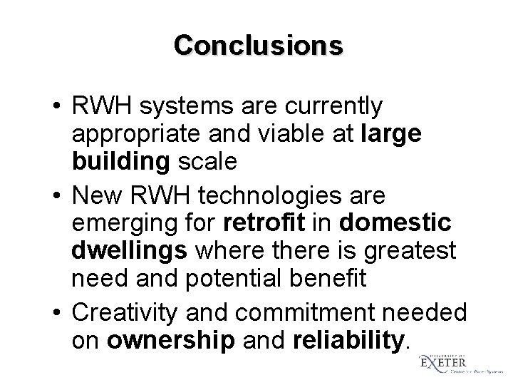 Conclusions • RWH systems are currently appropriate and viable at large building scale •