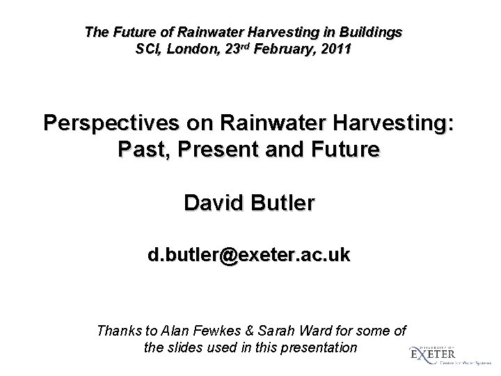 The Future of Rainwater Harvesting in Buildings SCI, London, 23 rd February, 2011 Perspectives