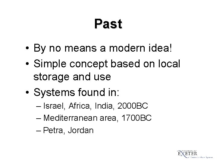 Past • By no means a modern idea! • Simple concept based on local