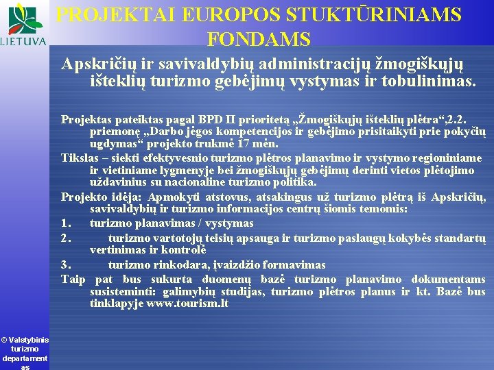 PROJEKTAI EUROPOS STUKTŪRINIAMS FONDAMS Apskričių ir savivaldybių administracijų žmogiškųjų išteklių turizmo gebėjimų vystymas ir