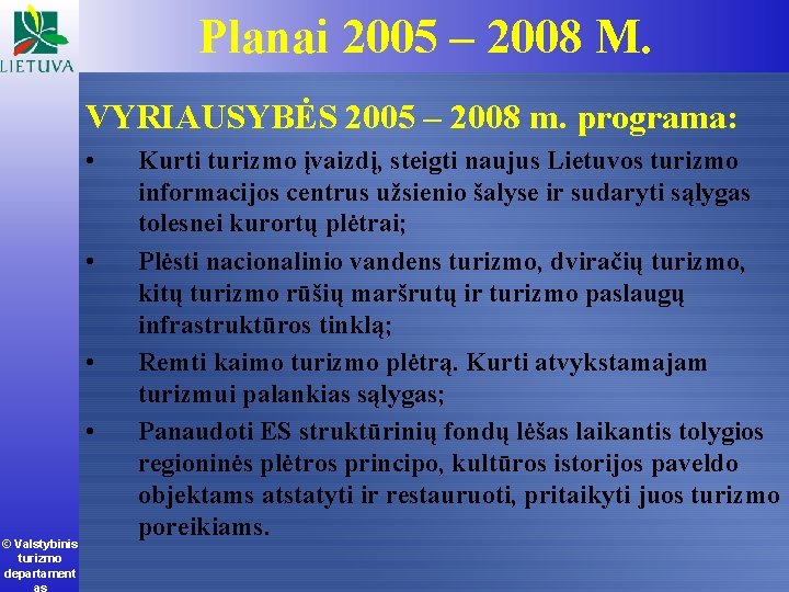 Planai 2005 – 2008 M. VYRIAUSYBĖS 2005 – 2008 m. programa: • • ©