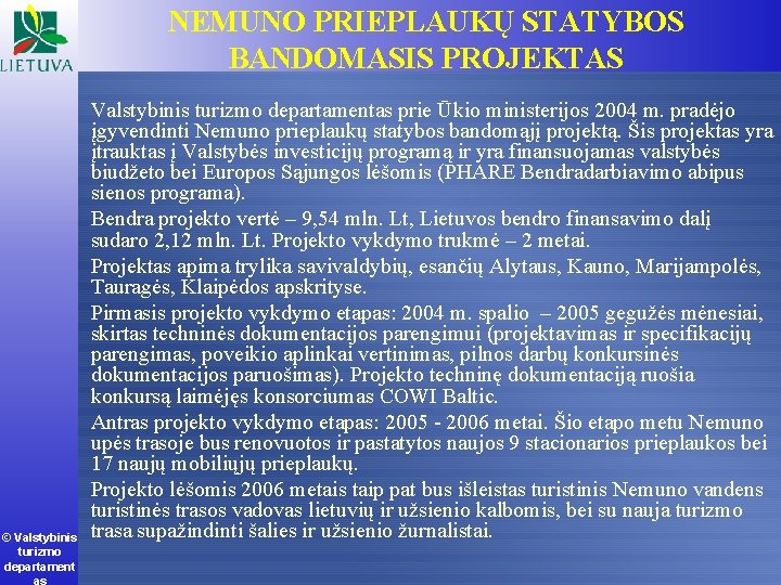 NEMUNO PRIEPLAUKŲ STATYBOS BANDOMASIS PROJEKTAS © Valstybinis turizmo departament as Valstybinis turizmo departamentas prie