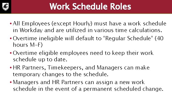 Work Schedule Roles • All Employees (except Hourly) must have a work schedule in