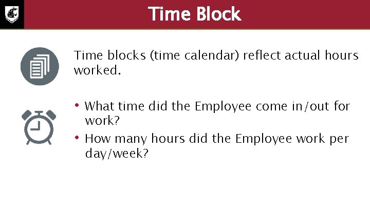 Time Block Time blocks (time calendar) reflect actual hours worked. • • What time
