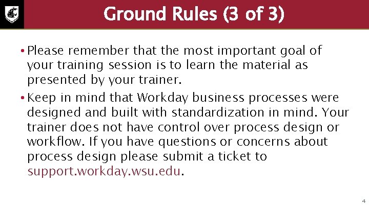 Ground Rules (3 of 3) • Please remember that the most important goal of