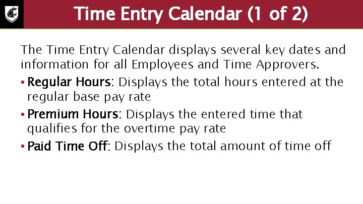 Time Entry Calendar (1 of 2) The Time Entry Calendar displays several key dates