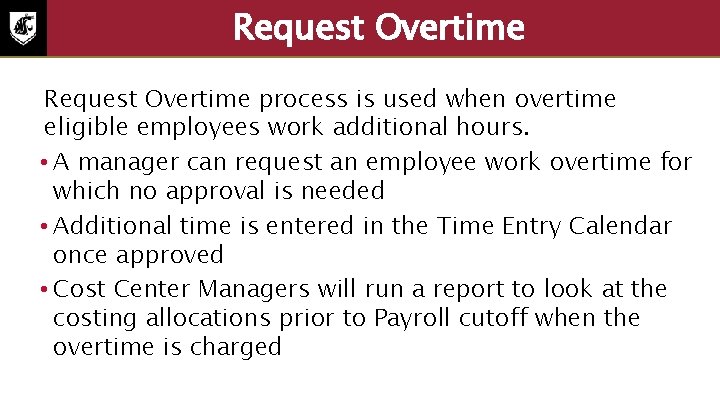 Request Overtime process is used when overtime eligible employees work additional hours. • A