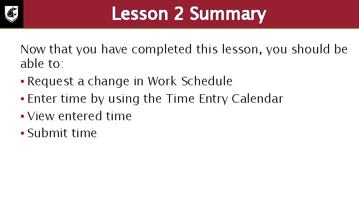 Lesson 2 Summary Now that you have completed this lesson, you should be able