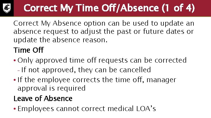 Correct My Time Off/Absence (1 of 4) Correct My Absence option can be used