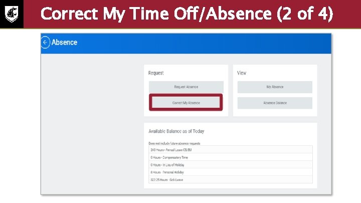 Correct My Time Off/Absence (2 of 4) Screenshot of the absence page • To