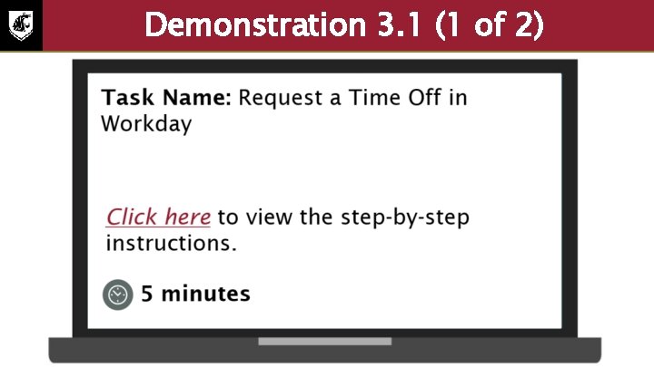 Demonstration 3. 1 (1 of 2) Task name: request a time off in Workday.