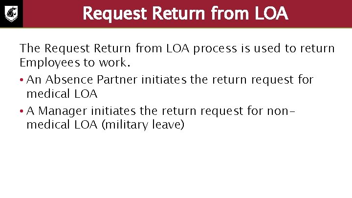 Request Return from LOA The Request Return from LOA process is used to return