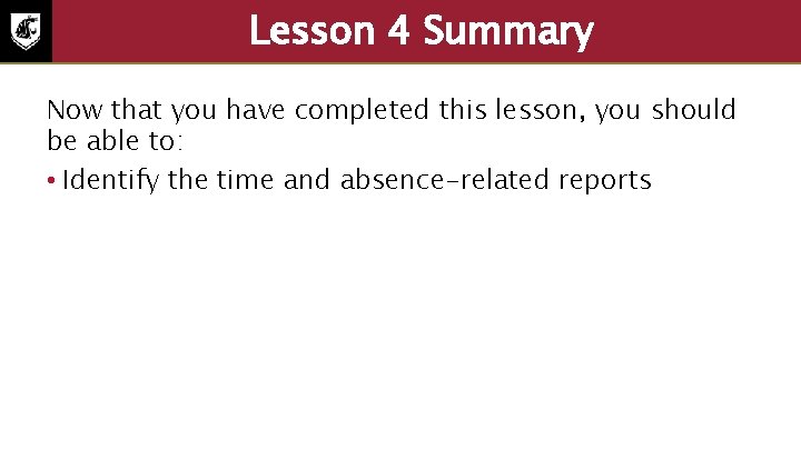 Lesson 4 Summary Now that you have completed this lesson, you should be able