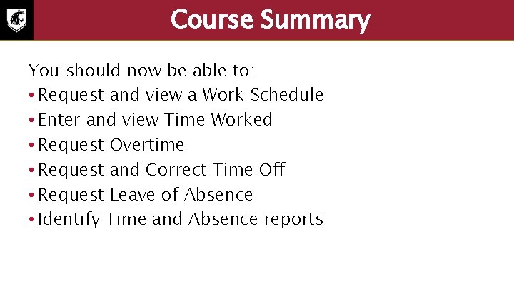 Course Summary You should now be able to: • Request and view a Work