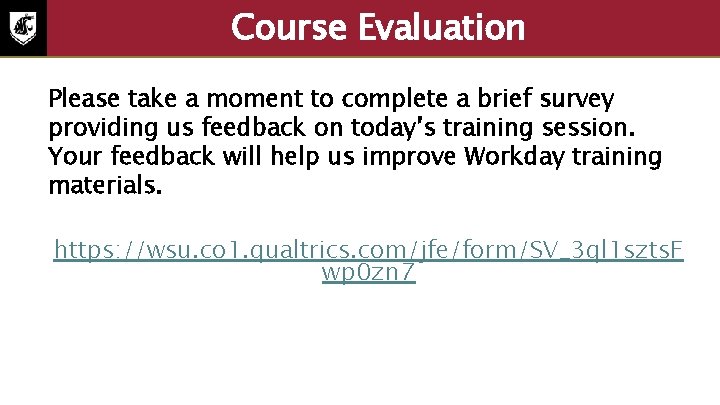 Course Evaluation Please take a moment to complete a brief survey providing us feedback