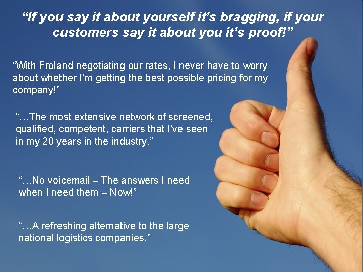 “If you say it about yourself it’s bragging, if your customers say it about