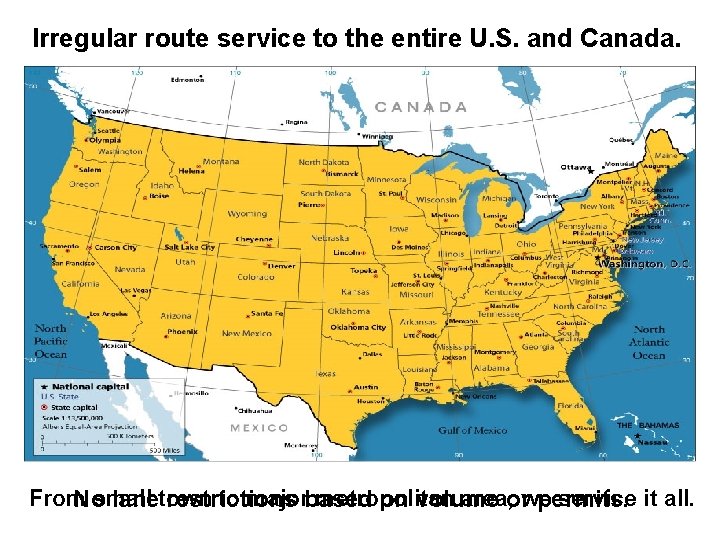 Irregular route service to the entire U. S. and Canada. From to majorbased metropolitan
