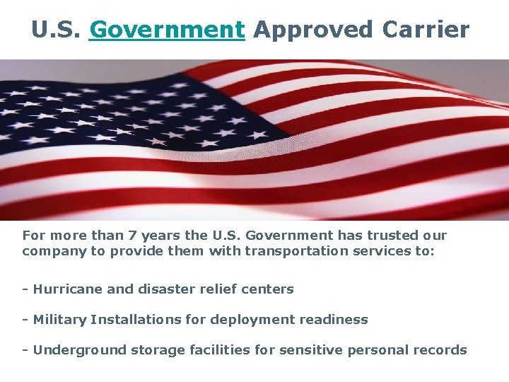 U. S. Government Approved Carrier For more than 7 years the U. S. Government