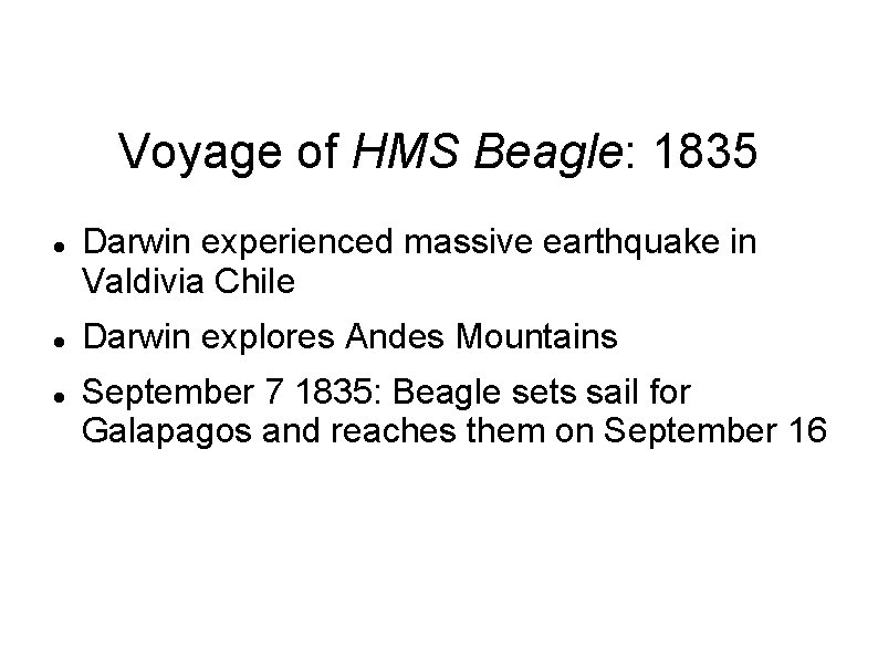 Voyage of HMS Beagle: 1835 Darwin experienced massive earthquake in Valdivia Chile Darwin explores