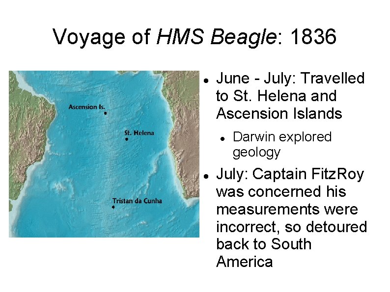Voyage of HMS Beagle: 1836 June - July: Travelled to St. Helena and Ascension