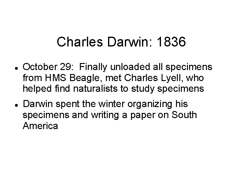 Charles Darwin: 1836 October 29: Finally unloaded all specimens from HMS Beagle, met Charles