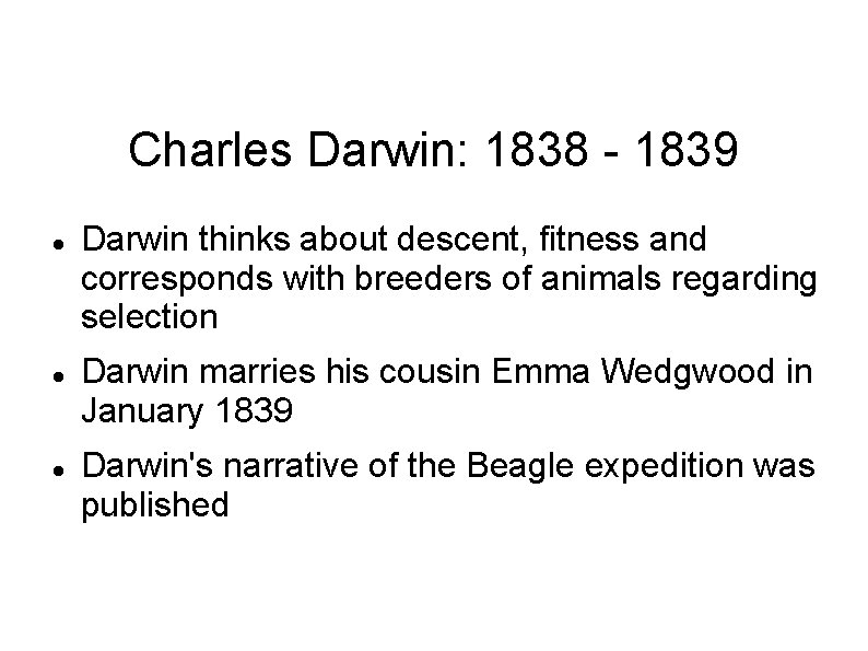 Charles Darwin: 1838 - 1839 Darwin thinks about descent, fitness and corresponds with breeders
