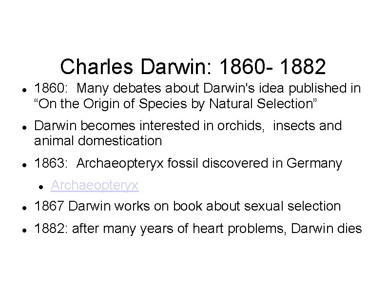 Charles Darwin: 1860 - 1882 1860: Many debates about Darwin's idea published in “On