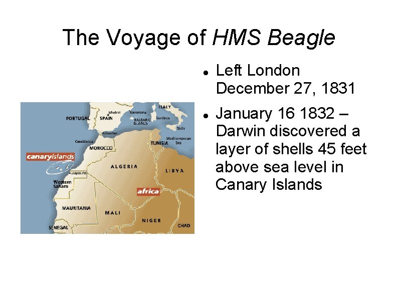 The Voyage of HMS Beagle Left London December 27, 1831 January 16 1832 –