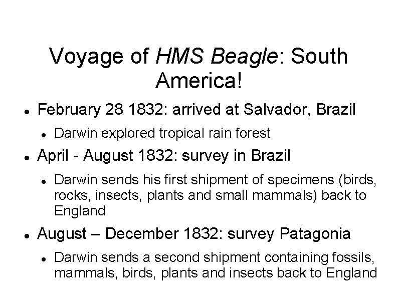 Voyage of HMS Beagle: South America! February 28 1832: arrived at Salvador, Brazil April