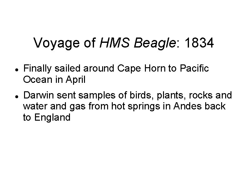 Voyage of HMS Beagle: 1834 Finally sailed around Cape Horn to Pacific Ocean in