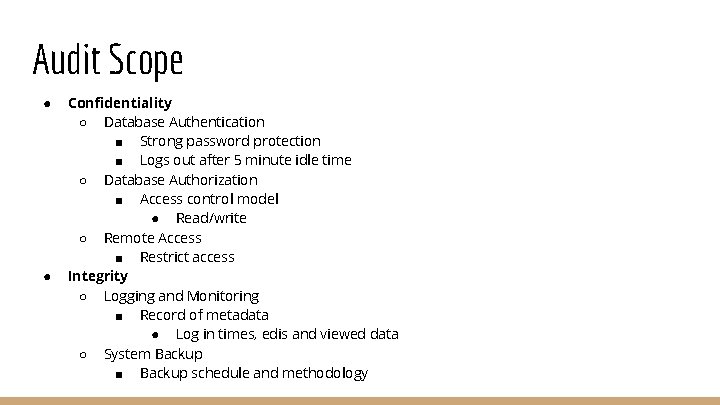 Audit Scope ● ● Confidentiality ○ Database Authentication ■ Strong password protection ■ Logs