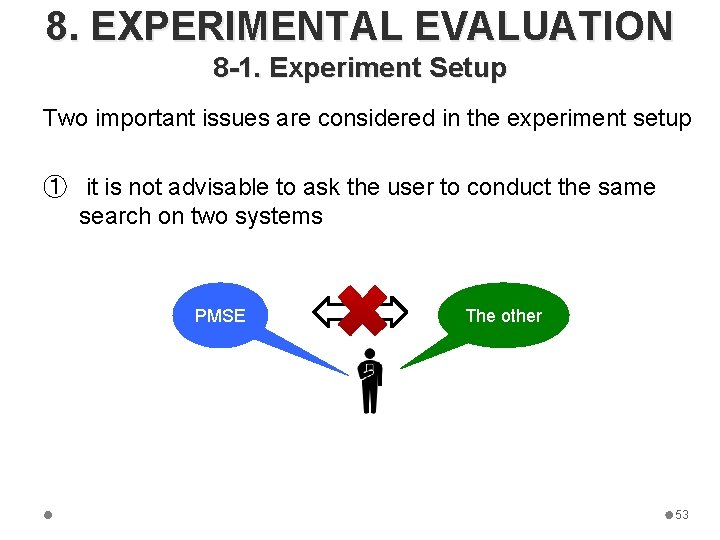 8. EXPERIMENTAL EVALUATION 8 -1. Experiment Setup Two important issues are considered in the