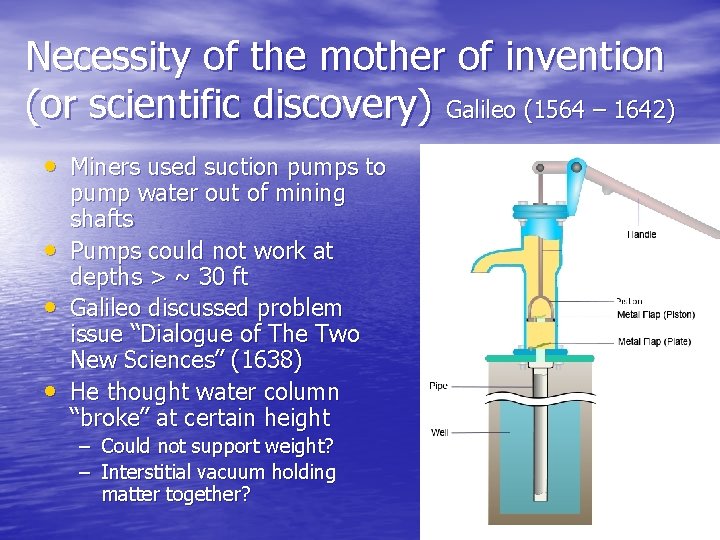 Necessity of the mother of invention (or scientific discovery) Galileo (1564 – 1642) •