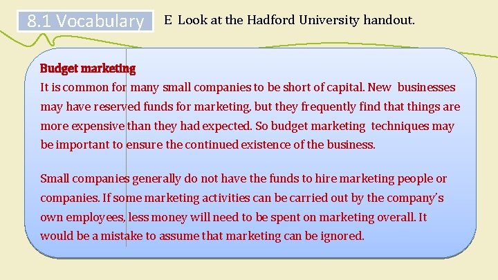 8. 1 Vocabulary E Look at the Hadford University handout. Budget marketing It is