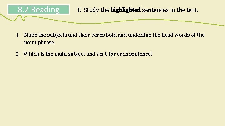 8. 2 Reading E Study the highlighted sentences in the text. 1 Make the