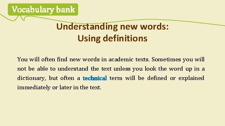 Vocabulary bank Understanding new words: Using definitions You will often find new words in