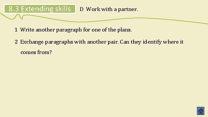 8. 3 Extending skills D Work with a partner. 1 Write another paragraph for