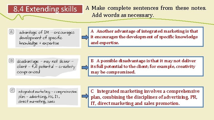 8. 4 Extending skills A Make complete sentences from these notes. Add words as