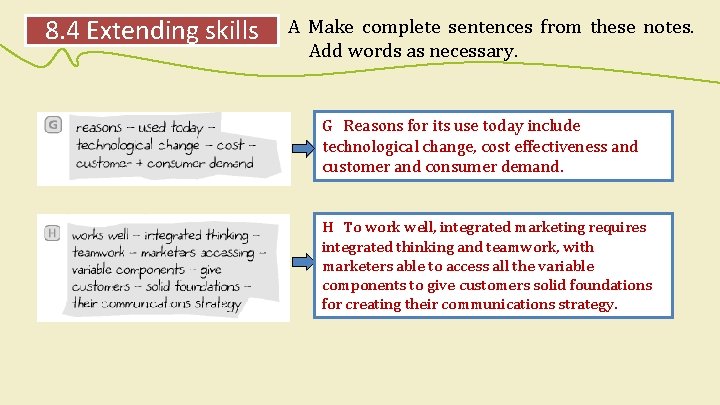 8. 4 Extending skills A Make complete sentences from these notes. Add words as