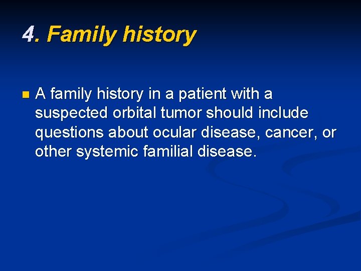 4. Family history n A family history in a patient with a suspected orbital